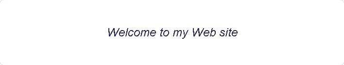 Welcome to my Web site